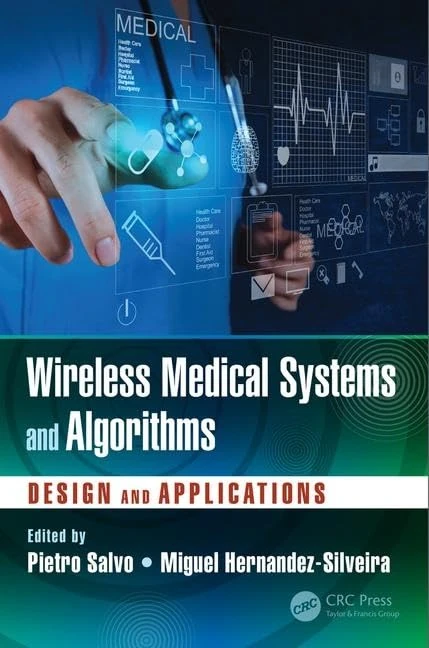 Wireless Medical Systems and Algorithms: Design and Applications: 56 (Devices, Circuits, and Systems)