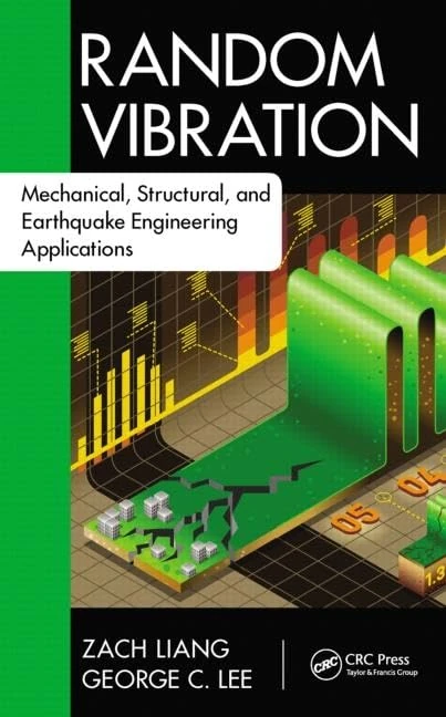 Random Vibration: Mechanical, Structural, and Earthquake Engineering Applications (Advances in Earthquake Engineering)