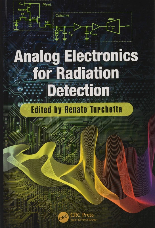 Analog Electronics for Radiation Detection (Devices, Circuits, and Systems)