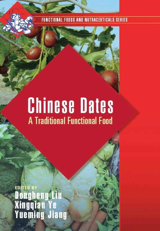 Chinese Dates: A Traditional Functional Food (Functional Foods and Nutraceuticals) - Image 1