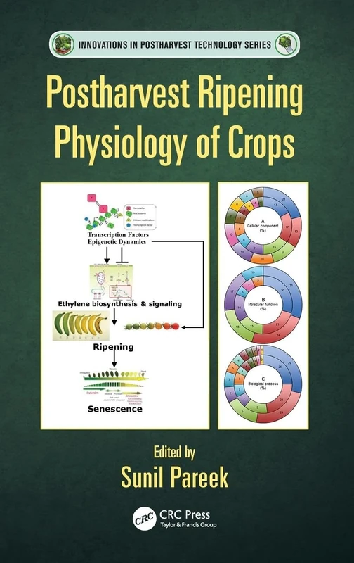 Postharvest Ripening Physiology of Crops (Innovations in Postharvest Technology Series)