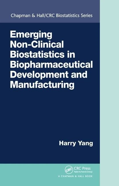 Emerging Non-Clinical Biostatistics in Biopharmaceutical Development and Manufacturing (Chapman & Hall/CRC Biostatistics Series)