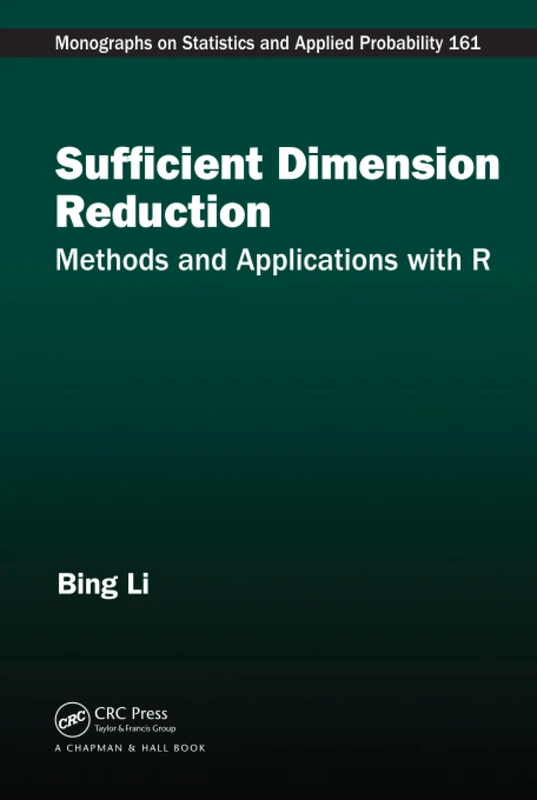 Sufficient Dimension Reduction: Methods and Applications with R (Chapman & Hall/CRC Monographs on Statistics and Applied Probability)