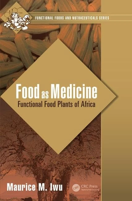 Food as Medicine: Functional Food Plants of Africa (Functional Foods and Nutraceuticals)
