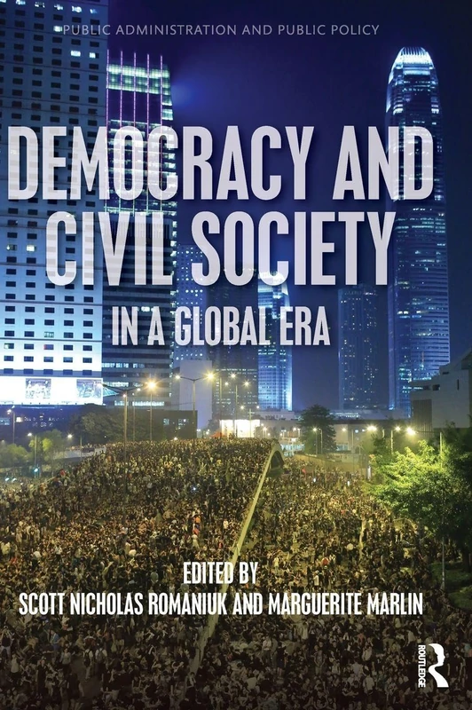 Democracy and Civil Society in a Global Era (Public Administration and Public Policy)