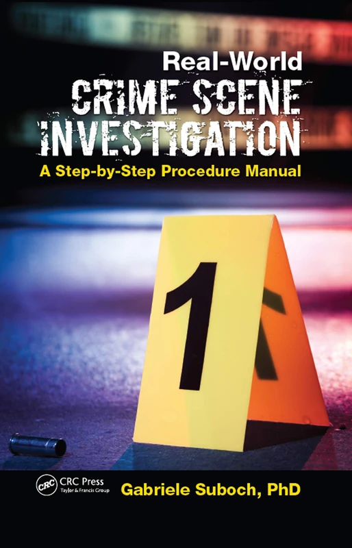 Real-World Crime Scene Investigation: A Step-by-Step Procedure Manual