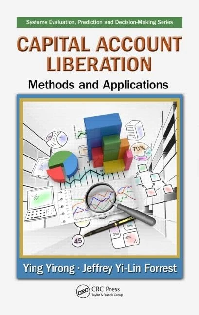 Capital Account Liberation: Methods and Applications: 11 (Systems Evaluation, Prediction, and Decision-Making)