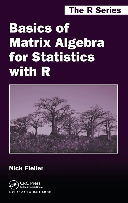 Basics of Matrix Algebra for Statistics with R (Chapman & Hall/CRC The R Series)