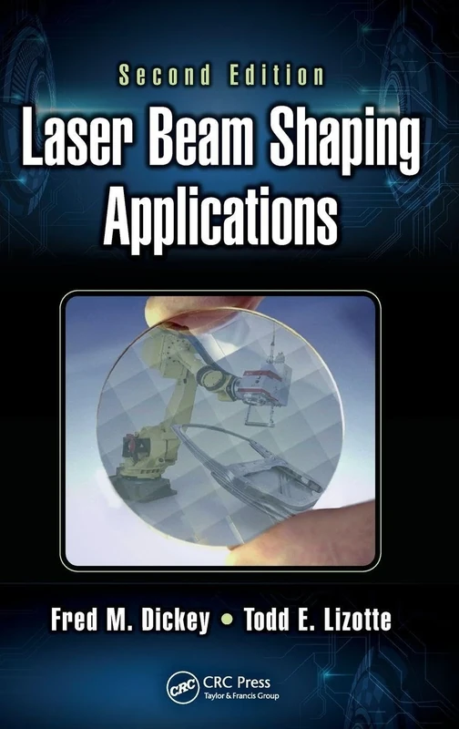 Laser Beam Shaping Applications: 1 (Optical Science and Engineering)
