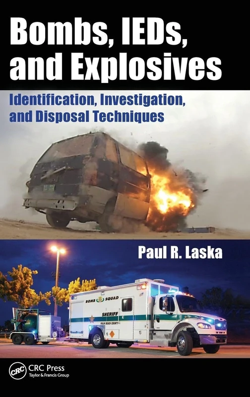 Bombs, IEDs, and Explosives: Identification, Investigation, and Disposal Techniques