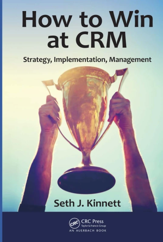 How to Win at CRM: Strategy, Implementation, Management