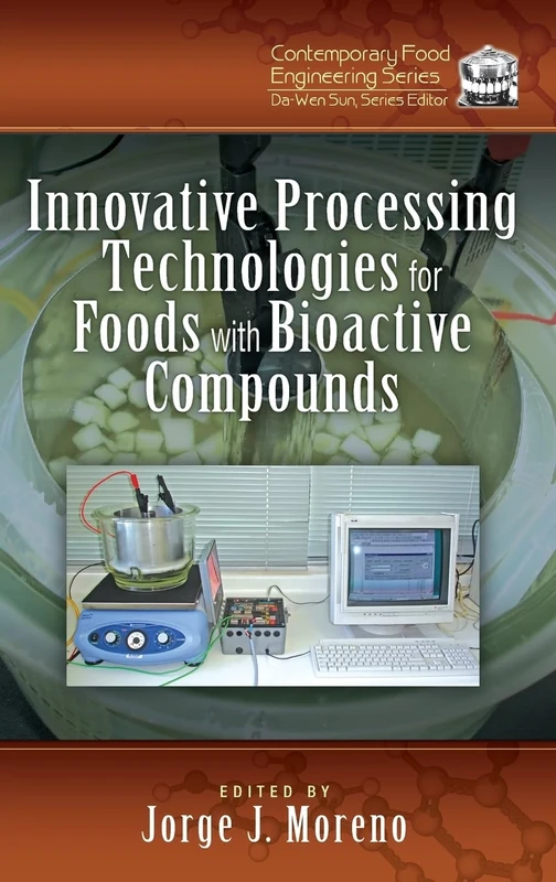 Innovative Processing Technologies for Foods with Bioactive Compounds: 38 (Contemporary Food Engineering)