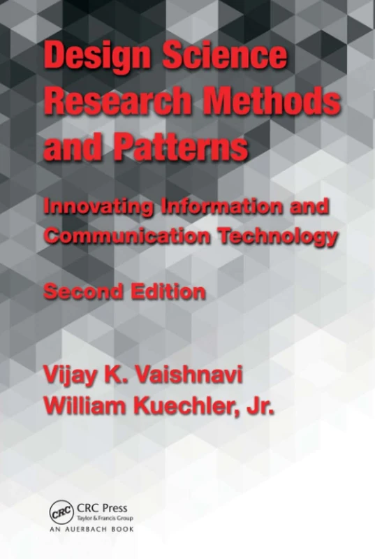 Design Science Research Methods and Patterns: Innovating Information and Communication Technology, 2nd Edition