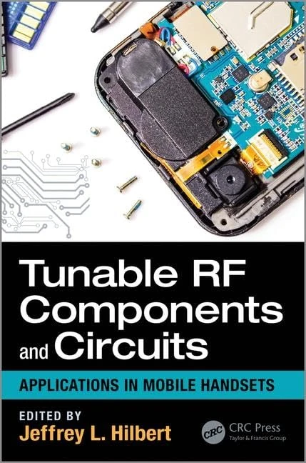 Tunable RF Components and Circuits: Applications in Mobile Handsets: 51 (Devices, Circuits, and Systems)