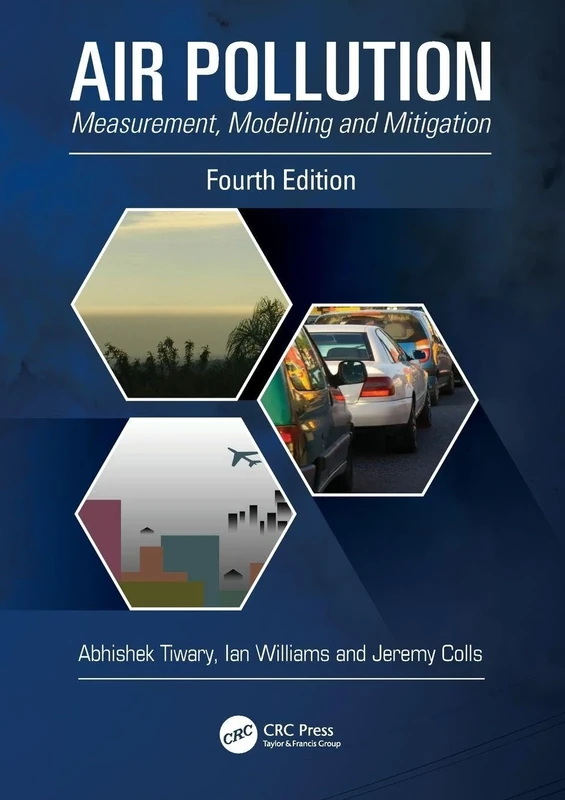Air Pollution: Measurement, Modelling and Mitigation, Fourth Edition