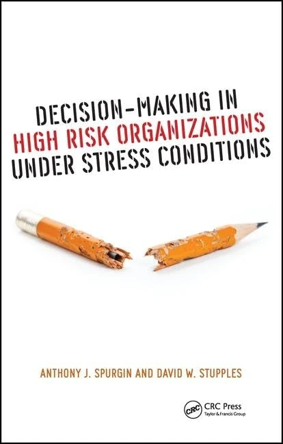 Decision-Making in High Risk Organizations Under Stress Conditions