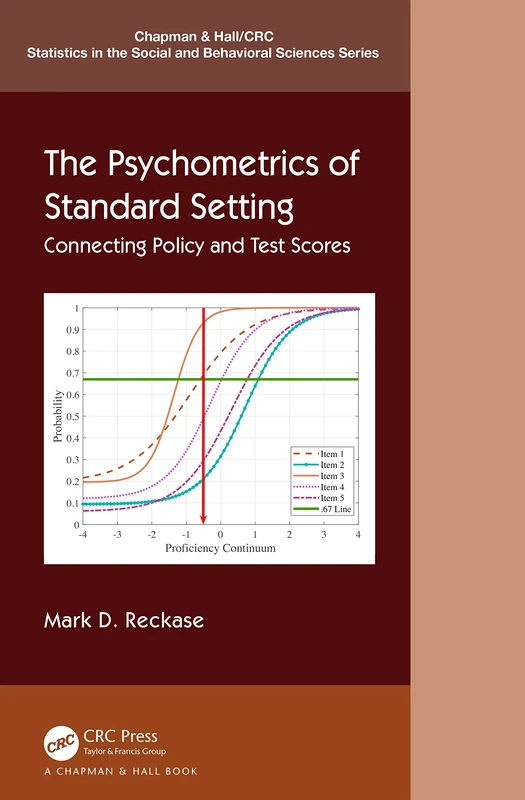 The Psychometrics of Standard Setting: Connecting Policy and Test Scores (Chapman & Hall/CRC Statistics in the Social and Behavioral Sciences)
