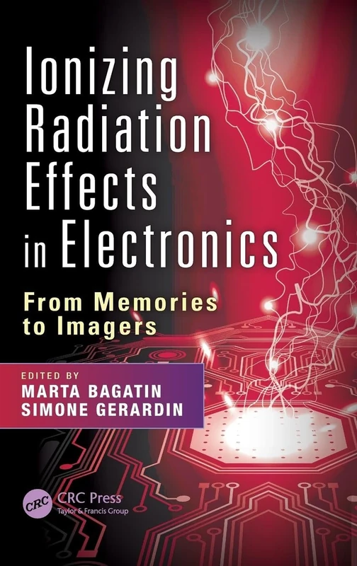 Ionizing Radiation Effects in Electronics: From Memories to Imagers: 50 (Devices, Circuits, and Systems)