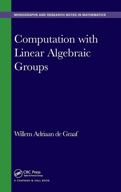 Computation with Linear Algebraic Groups (Chapman & Hall/CRC Monographs and Research Notes in Mathematics)