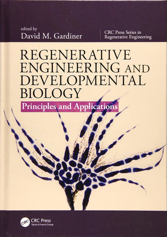 Regenerative Engineering and Developmental Biology: Principles and Applications (CRC Press Series In Regenerative Engineering)