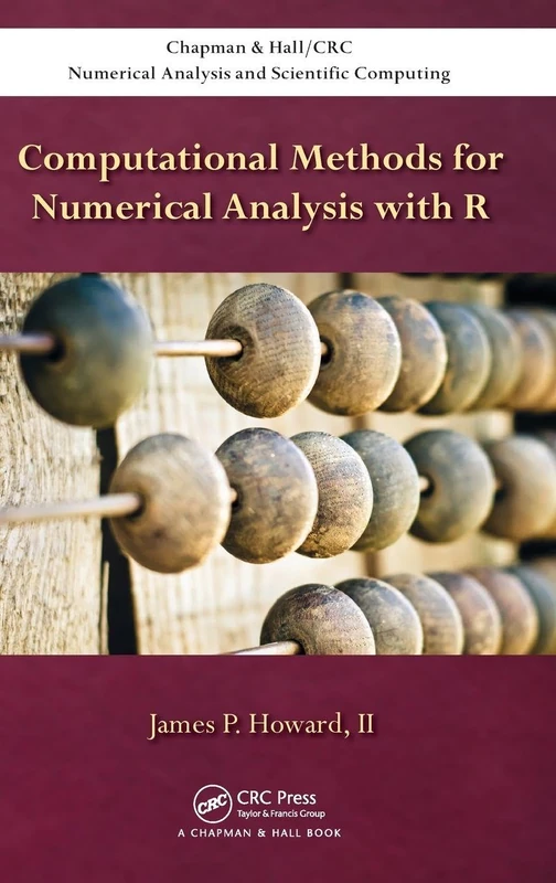 Computational Methods for Numerical Analysis with R (Chapman & Hall/CRC Numerical Analysis and Scientific Computing Series)