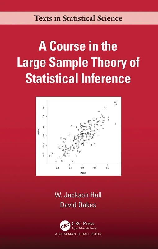 A Course in the Large Sample Theory of Statistical Inference (Chapman & Hall/CRC Texts in Statistical Science)