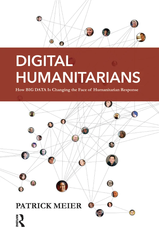 Routledge Digital Humanitarians - Big Data in Disaster Response