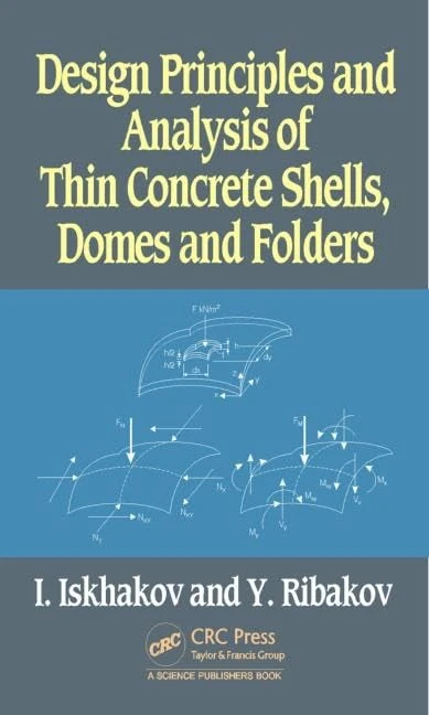 Design Principles and Analysis of Thin Concrete Shells, Domes and Folders