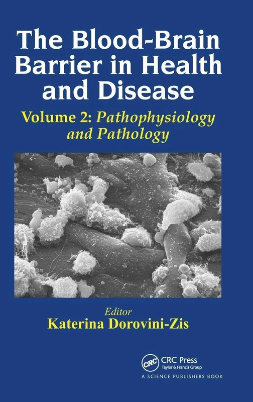 The Blood-Brain Barrier in Health and Disease, Volume Two: Pathophysiology and Pathology: 2