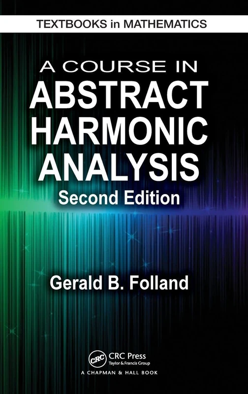 A Course in Abstract Harmonic Analysis: 29 (Textbooks in Mathematics)