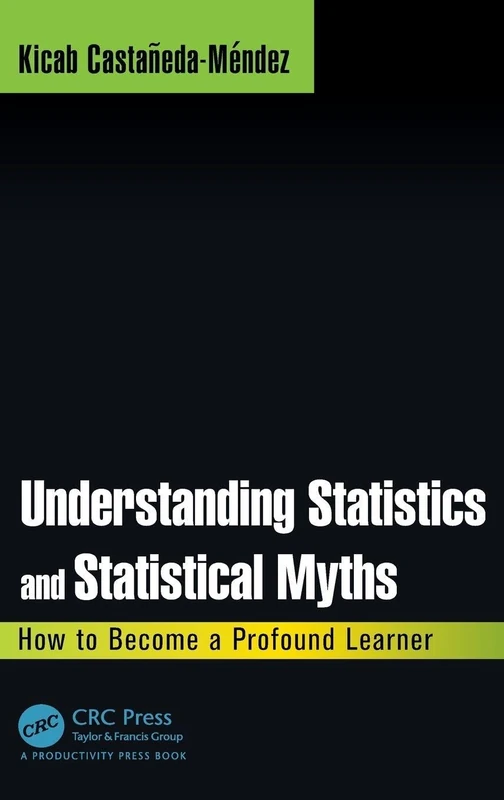 Understanding Statistics and Statistical Myths: How to Become a Profound Learner
