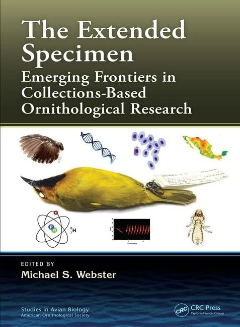 The Extended Specimen: Emerging Frontiers in Collections-Based Ornithological Research (Studies in Avian Biology)