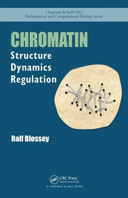 Chromatin: Structure, Dynamics, Regulation (Chapman & Hall/CRC Computational Biology Series)