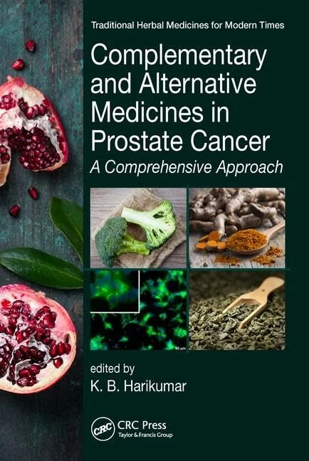 Complementary and Alternative Medicines in Prostate Cancer: A Comprehensive Approach (Traditional Herbal Medicines for Modern Times)