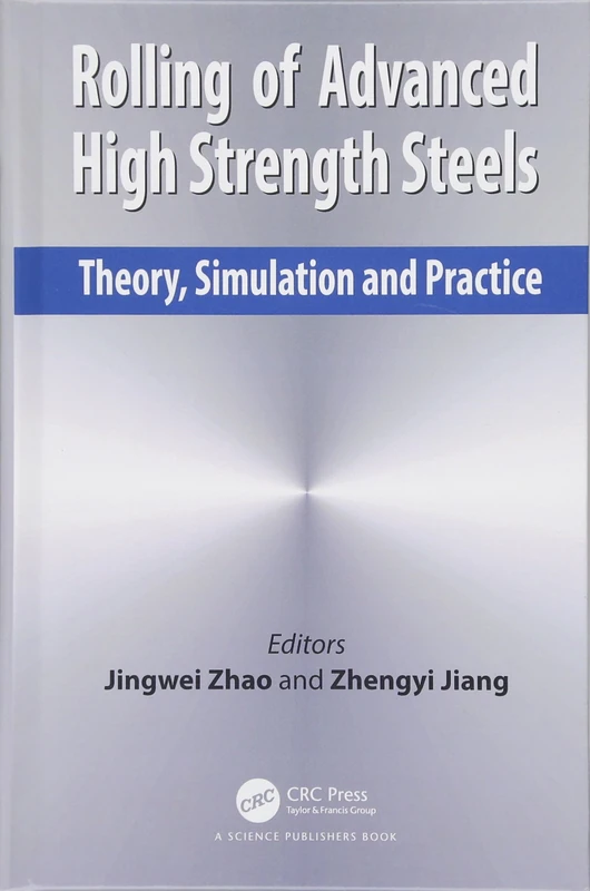 Rolling of Advanced High Strength Steels: Theory, Simulation and Practice