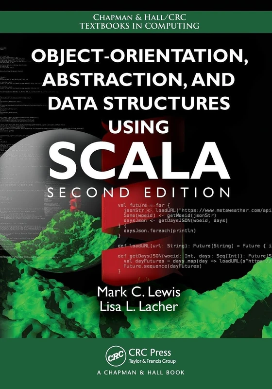 Object-Orientation, Abstraction, and Data Structures Using Scala (Chapman & Hall/CRC Textbooks in Computing)