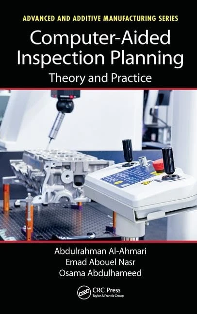 Computer-Aided Inspection Planning: Theory and Practice (Advanced and Additive Manufacturing Series)