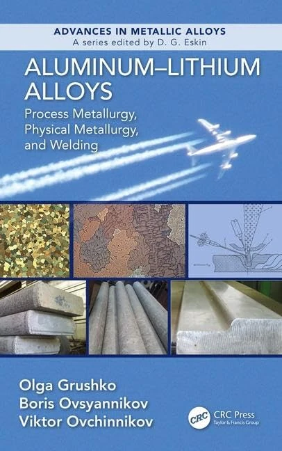 Aluminum-Lithium Alloys: Process Metallurgy, Physical Metallurgy, and Welding (Advances in Metallic Alloys)