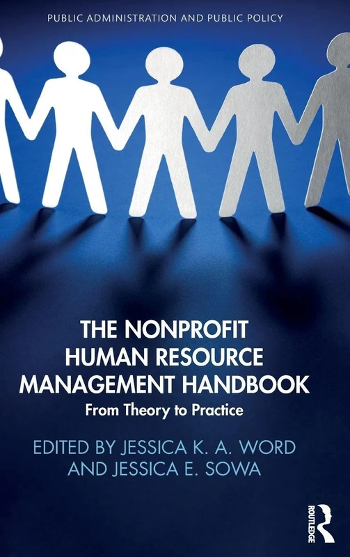 The Nonprofit Human Resource Management Handbook: From Theory to Practice (Public Administration and Public Policy)