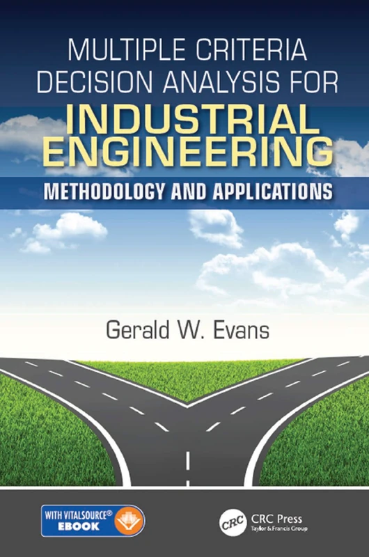 Multiple Criteria Decision Analysis for Industrial Engineering: Methodology and Applications: 12 (Operations Research Series)