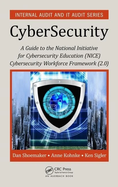 A Guide to the National Initiative for Cybersecurity Education (NICE) Cybersecurity Workforce Framework (2.0): 3 (Security, Audit and Leadership Series)