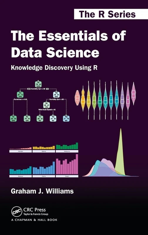 CRC Press The Essentials of Data Science: Knowledge Discovery R