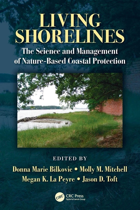 Living Shorelines: The Science and Management of Nature-Based Coastal Protection (CRC Marine Science)