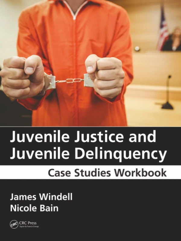 Juvenile Justice and Juvenile Delinquency: Case Studies Workbook