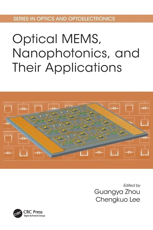 Optical MEMS, Nanophotonics, and Their Applications (Series in Optics and Optoelectronics)