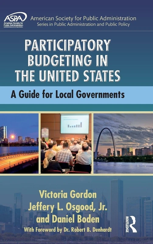 Participatory Budgeting in the United States: A Guide for Local Governments (ASPA Series in Public Administration and Public Policy)