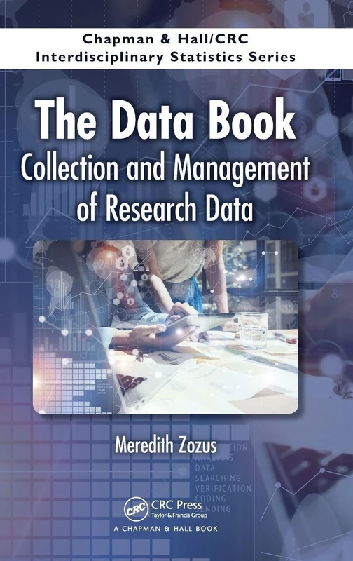 The Data Book: Collection and Management of Research Data (Chapman & Hall/CRC Interdisciplinary Statistics)