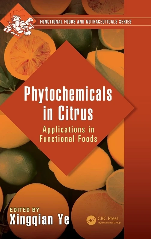 Phytochemicals in Citrus: Applications in Functional Foods (Functional Foods and Nutraceuticals)