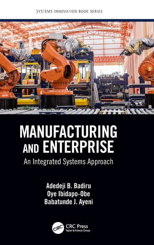 Manufacturing and Enterprise: An Integrated Systems Approach (Systems Innovation Book Series)