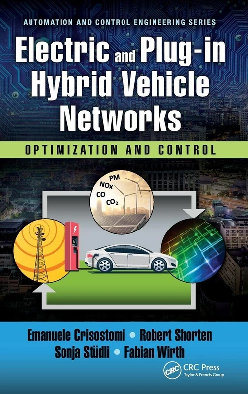 Electric and Plug-in Hybrid Vehicle Networks: Optimization and Control (Automation and Control Engineering)